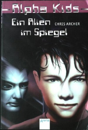 gebrauchtes Buch – Chris Archer – Ein Alien im Spiegel:  Alpha Kids Teil 1. Arena-Taschenbuch ; 2161