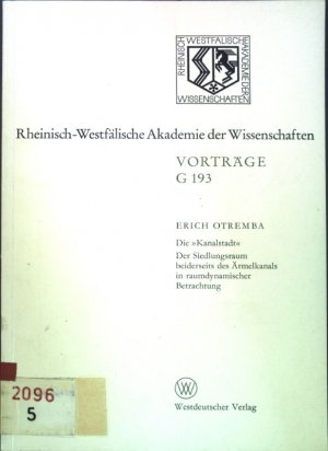 gebrauchtes Buch – Erich Otremba – Die Kanalstadt: Der Siedlungsraum beiderseits des Ärmelkanals in raumdynamischer Betrachtung. Rheinisch-Westfälische Akademie der Wissenschaften, Geisteswissenschaften, Vorträge G 193