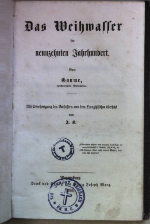 Das Weihwasser im neunzehnten Jahrhundert. Mit Gehnemigung des Verfassers aus dem französischen übersetzt von J.R.