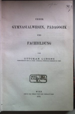 Ueber Gymnasialwesen, Pädagogik und Fachbildung (BEIGEBUNDEN: Supplement-Heft zum 42. Jahrgang (1891) der Zeitschrift für die österr. Gymnasien/ Österreichische […]