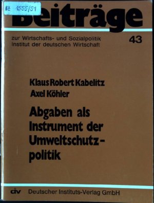 Abgaben als Instrument der Umweltschutzpolitik. Beiträge zur Wirtschafts- und Sozialpolitik ; 43