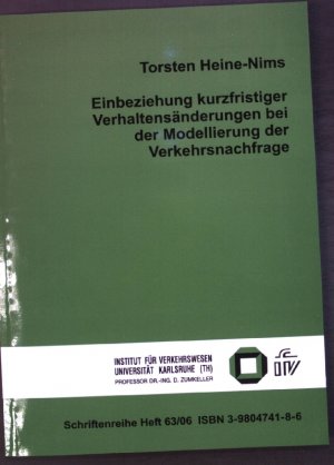 Einbeziehung kurzfristiger Verhaltensänderungen bei der Modellierung der Verkehrsnachfrage. Institut für Verkehrswesen (Karlsruhe): Schriftenreihe des Instituts für Verkehrswesen ; H. 63