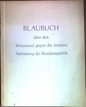 antiquarisches Buch – Blaubuch über den Widerstand gegen die atomare Aufrüstung der Bundesrepublik