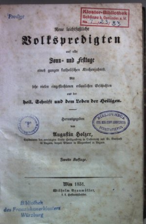 Neue leichtfaßliche Volkspredigten auf alle Sonn- und Festtage eines ganzen katholischen Kirchenjahres. Mit sehr vielen eingeflochtenen erbaulichen Geschichten […]