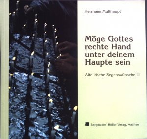 gebrauchtes Buch – Hermann Multhaupt – Möge Gottes rechte Hand unter deinem Haupte sein: Alte irische Segenswünsche III