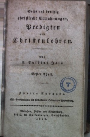 Sechs und dreissig (36) christliche Ermahnungen, Predigten Und Christenlehren (2 Theile KOMPLETT in einem Band) + BEIGEBUNDEN: Gast- und Gelegenheitspredigten […]