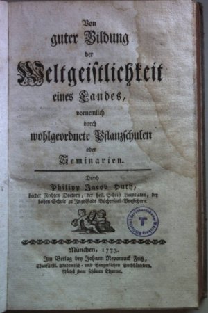 Von guter Bildung der Weltgeistlichkeit eines Landes, vornemlich durch wohlgeordnete Pflanzschulen oder Terminarien.