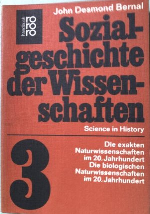 Sozialgeschichte der Wissenschaften; Bd. 3., Die exakten Naturwissenschaften im 20. Jahrhundert, die biologischen Naturwissenschaften im 20. Jahrhundert (Nr. 6226)