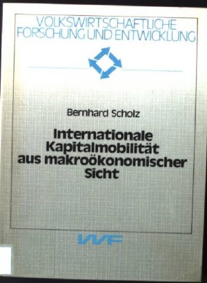 gebrauchtes Buch – Bernhard Scholz – Internationale Kapitalmobilität aus makroökonomischer Sicht. Volkswirtschaftliche Forschung und Entwicklung ; Bd. 31