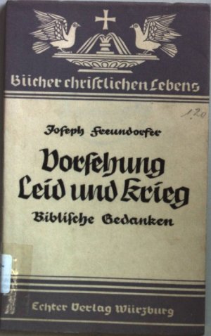 antiquarisches Buch – Joseph Freundorfer – Vorsehung Leid und Krieg: biblische Gedanken. Bücher christlichen Lebens Bd. 1