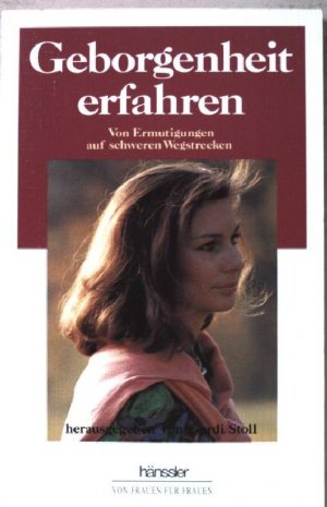 gebrauchtes Buch – Geborgenheit erfahren : von Ermutigungen auf schweren Wegstrecken.