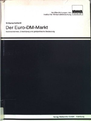 gebrauchtes Buch – Wolfgang Gerhardt – Der Euro-DM-Markt : Marktteilnehmer, Zinsbildung u. geldpolit. Bedeutung ; e. Unters. aus d. Sicht d. Bundesrepublik Deutschland. Veröffentlichungen des HWWA-Institut für Wirtschaftsforschung Hamburg