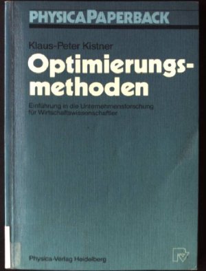 gebrauchtes Buch – Klaus-Peter Kistner – Optimierungsmethoden : Einf. in d. Unternehmensforschung für Wirtschaftswissenschaftler. Physica-Paperback