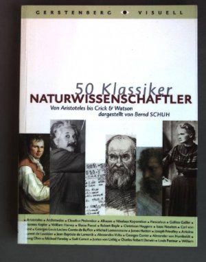 gebrauchtes Buch – Bernd Schuh – 50 Klassiker, Naturwissenschaftler : von Aristoteles bis Crick & Watson.