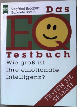 gebrauchtes Buch – Brockert, Siegfried und Gabriele Braun – Das EQ-Testbuch : wie gross ist Ihre emotionale Intelligenz?. Heyne-Ratgeber ; 5096