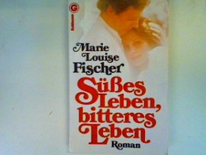 gebrauchtes Buch – Fischer, Marie Louise – Süsses Leben, bitteres Leben