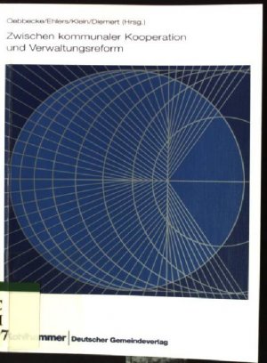 Zwischen kommunaler Kooperation und Verwaltungsreform. Schriftenreihe des Freiherr-Vom-Stein-Institutes ; Bd. 58