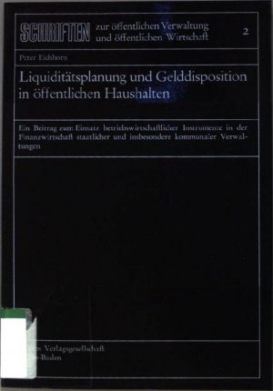 Liquiditätsplanung und Gelddisposition in öffentlichen Haushalten : ein Beitr. z. Einsatz betriebswirtschaftl. Instrumente in d. Finanzwirtschaft staatl […]