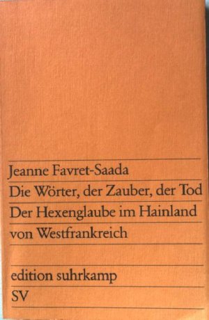 gebrauchtes Buch – Jeanne Favret-Saada – Die Wörter, der Zauber, der Tod : d. Hexenglaube im Hainland von Westfrankreich. sv 981