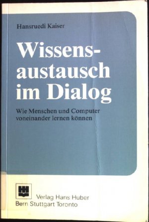 Wissensaustausch im Dialog: Wie Menschen und Computer voneinander lernen können. Huber-Psychologie-Forschung