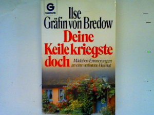 gebrauchtes Buch – Bredow, Ilse von – Deine Keile kriegste doch: Mädchenerinnerungen an eine verlorene Heimat