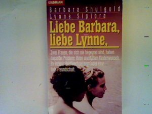 Liebe Barbara, liebe Lynne: zwei Frauen, die sich nie begegnet sind, haben dasselbe Problem: ihren unerfüllten Kinderwunsch , ihr intimer Briefwechsel begründet eine tiefe Freundschaft