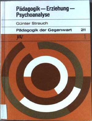 Pädagogik, Erziehung, Psychoanalyse : Studien zur psychoanalyt. Pädagogik ; e. Beitr. zur Entwicklung d. Erziehungswesens in d. Bereichen Schule, Kindergarten […]