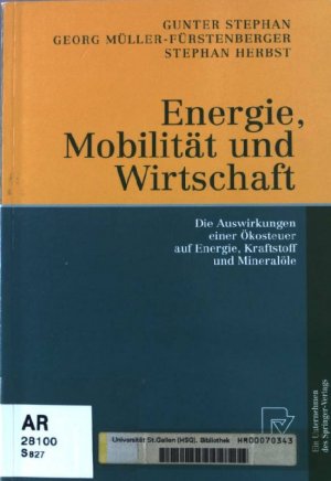 gebrauchtes Buch – Stephan, Gunter – Energie, Mobilität und Wirtschaft : die Auswirkungen einer Ökosteuer auf Wirtschaft, Verkehr und Arbeit ; mit 4 Tabellen.