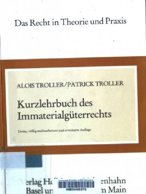 Kurzlehrbuch des Immaterialgüterrechts : Patentrecht, Markenrecht, Urheberrecht, Muster- und Modellrecht, Wettbewerbsrecht, Firmenrecht. Das Recht in […]