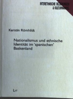 gebrauchtes Buch – Kerstin Römhildt – Nationalismus und ethnische Identität im "spanischen" Baskenland. Interethnische Beziehungen und Kulturwandel ; Bd. 5