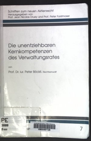 Die unentziehbaren Kernkompetenzen des Verwaltungsrates. Schriften zum neuen Aktienrecht ; 7