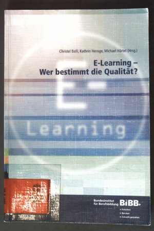 E-Learning - wer bestimmt die Qualität?. Schriftenreihe des Bundesinstituts für Berufsbildung Bonn