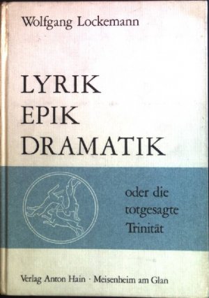 Lyrik, Epik, Dramatik oder die totgesagte Trinität.