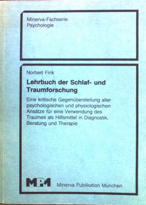 Lehrbuch der Schlaf- und Traumforschung: Eine kritische Gegenüberstellung aller psychologischen und physiologischen Ansätze für eine Verwendung des Traumes als Hilfsmittel in Diagnostik, Beratung und Therapie.