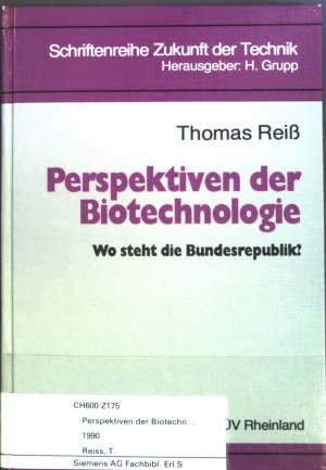 Perspektiven der Biotechnologie. Wo steht die Bundesrepublik? Schriftenreihe Zukunft der Technik.