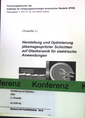 Herstellung und Optimierung plasmagespritzter Schichten auf Glaskeramik für elektrische Anwendungen. Forschungsberichte des Institutes für Fertigungstechnologie keramischer Bauteile (IFKB).