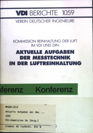 Aktuelle Aufgaben der Messtechnik in der Luftreinhaltung : Kolloquium Heidelberg, 2. bis 4. Juni 1993. Kommission Reinhaltung der Luft im VDI und DIN; VDI-Berichte Nr. 1059.