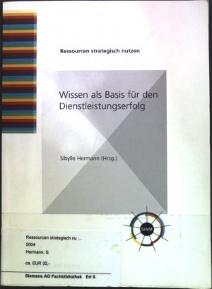 Ressourcen strategisch nutzen : Wissen als Basis für den Dienstleistungserfolg.