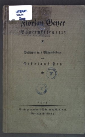 Florian Geyer, Bauernkrieg 1525; Volksspiel in 8 Bühnenbildern