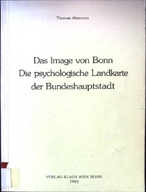 Das Image von Bonn : d. psycholog. Landkt. d. Bundeshauptstadt. Akzente urbanen Lebens ; Bd. 1