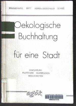 Oekologische Buchhaltung für eine Stadt : Einf. - Pilotstudie Saarbrücken - Möglichkeiten.