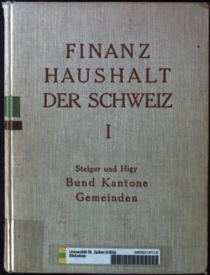 Finanzhaushalt der Schweiz, I. Band: Bund Kantone Gemeinden 1913 - 1933