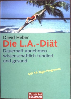 gebrauchtes Buch – David Heber – Die LA-Diät : Sauerhaft abnehmen - wissenschaftlich fundiert und gesund ; mit 14-Tage-Programm (Nr. 16706) Mosaik bei Goldmann