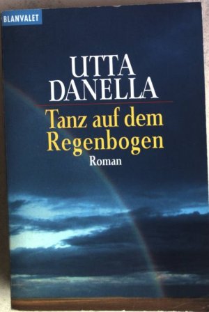 gebrauchtes Buch – Utta Danella – Tanz auf dem Regenbogen : Roman. (Nr. 35716) Goldmann : Blanvalet