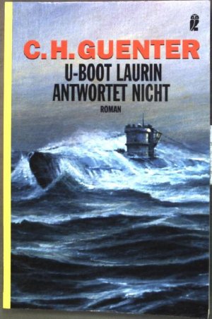 gebrauchtes Buch – Guenter, C. H – U-Boot Laurin antwortet nicht : Roman. (Nr. 26278) Ullstein