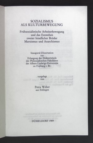 Sozialismus als Kulturbewegung : frühsozialistische Arbeiterbewegung und das Entstehen zweier feindlicher Brüder Marxismus und Anarchismus. Beiträge zur Geschichte des Parlamentarismus und der politischen Parteien ; Bd. 86