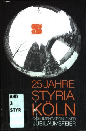 25 Jahre Styria Köln : Dokumentation einer Jubiläumsfeier ; 1953 - 1978.