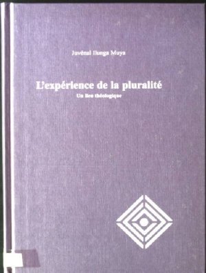 L'expérience de la pluralité: Un lieu théologique. Mit ausführlicher deutschsprachiger Einleitung Begegnung, Kontextuell-dialogische Studien zur Theologie der Kulturen und Religionen, 9