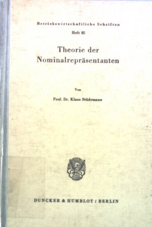 Theorie der Nominalrepräsentanten. Betriebswirtschaftliche Schriften ; H. 85