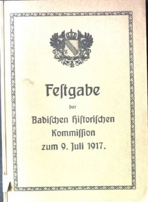 antiquarisches Buch – Gothein, Eberhard – Festgabe der Badischen Historischen Kommission zum 9.Juli 1917